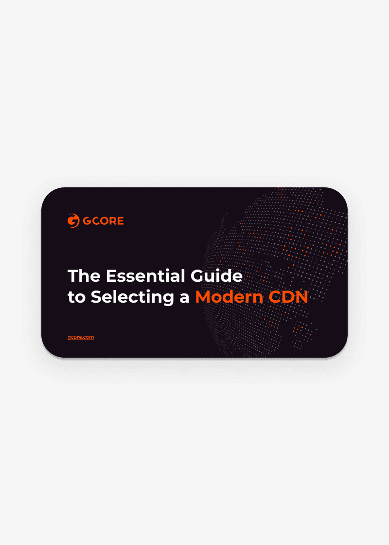 The Essential Guide to Selecting a Modern CDN